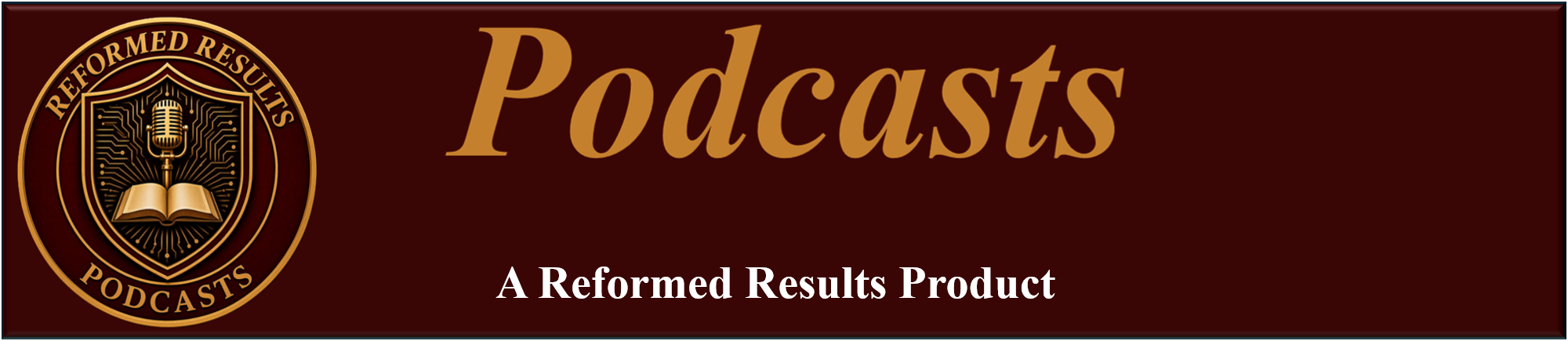 Reformed Results Podcasts