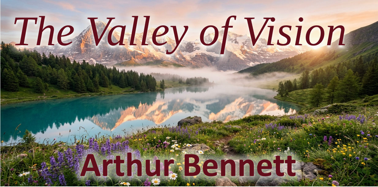 The Valley of Vision by Arthur Bennett