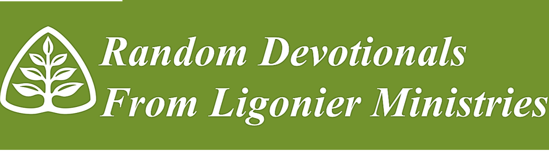 Random Devotionals from Ligonier Ministries