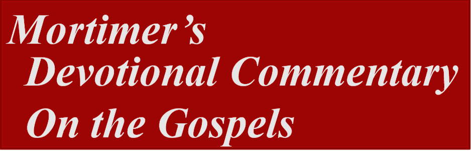 Mortimer's Devotional Commentary on the Gospels